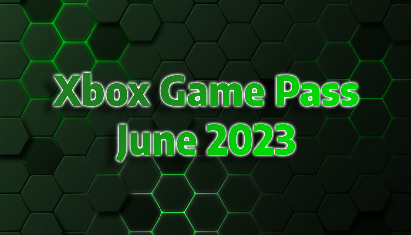 Xbox Game Pass June 2023 Lineup